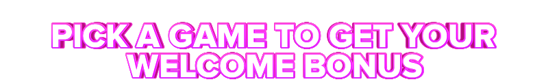 SpinUp PICK A GAME TO GET YOUR WELCOME BONUS